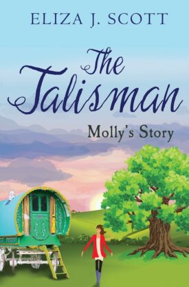 #BlogTour #GuestPost #Giveaway The Talisman – Molly’s Story by Eliza J. Scott @ElizaJScott1 @rararesources