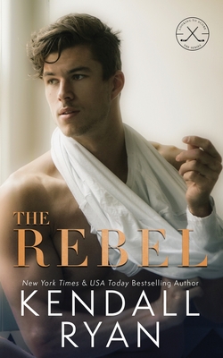 Blog Tour &amp; Book Review: The Rebel by Kendall Ryan