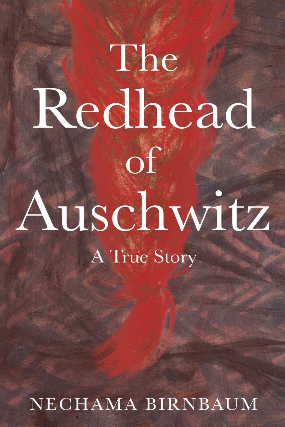 The Redhead of Auschwitz by Nechama Birnbaum