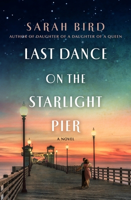 Last Dance on the Starlight Pier by Sarah Bird