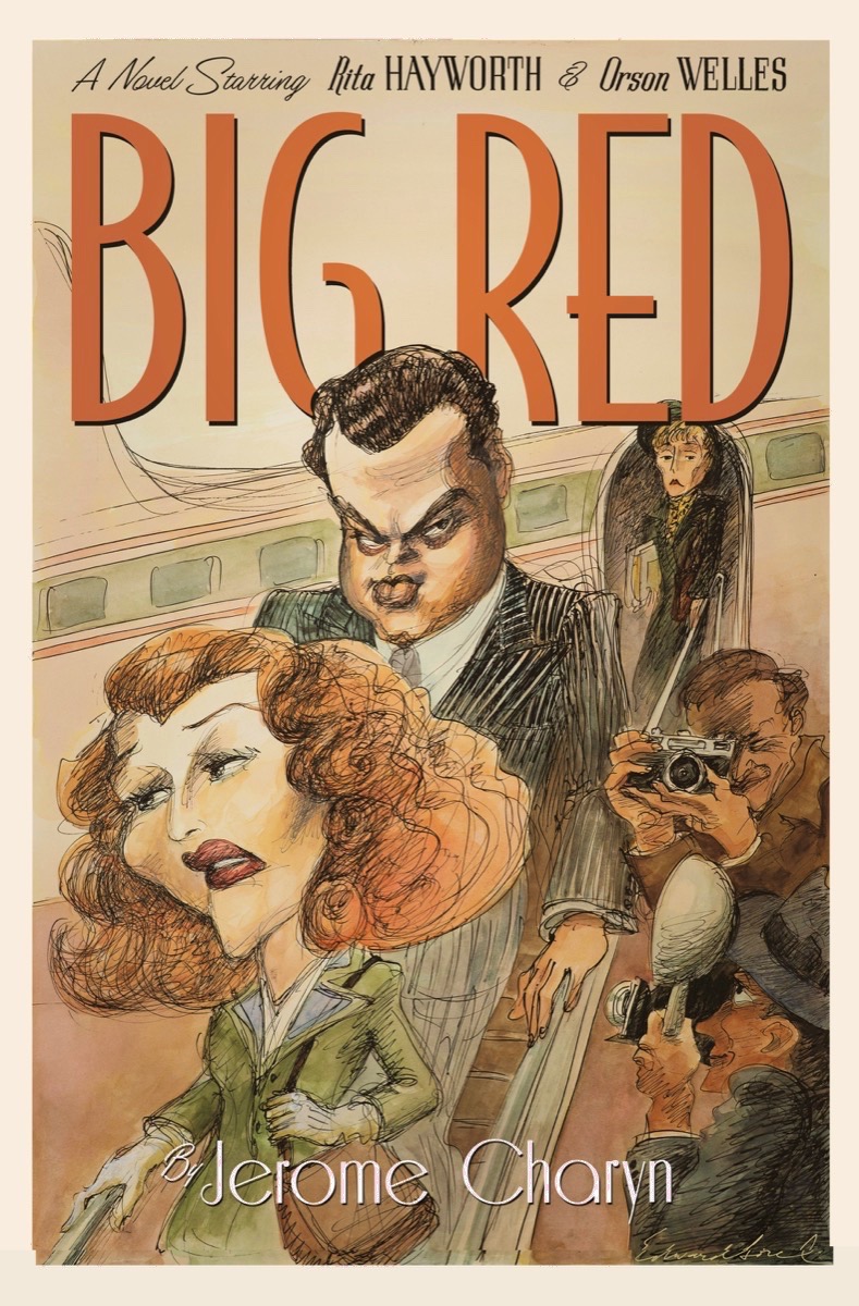 Big Red: A Novel Starring Rita Hayworth and Orson Welles by Jerome Charyn