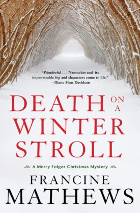 #BlogTour #Excerpt Death on a Winter Stroll by Francine Mathews @SBarronAuthor @Soho_Press @Austenprose #DeathonaWinterStroll #MerryFolgerMystery #FrancineMathews #NantucketMystery #ChristmasMystery DetectiveMystery #NewBooks #Booktwitter #BookTour #AustenprosePR