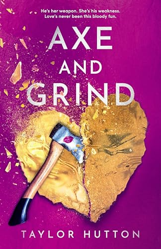 Axe and Grind by Taylor Hutton